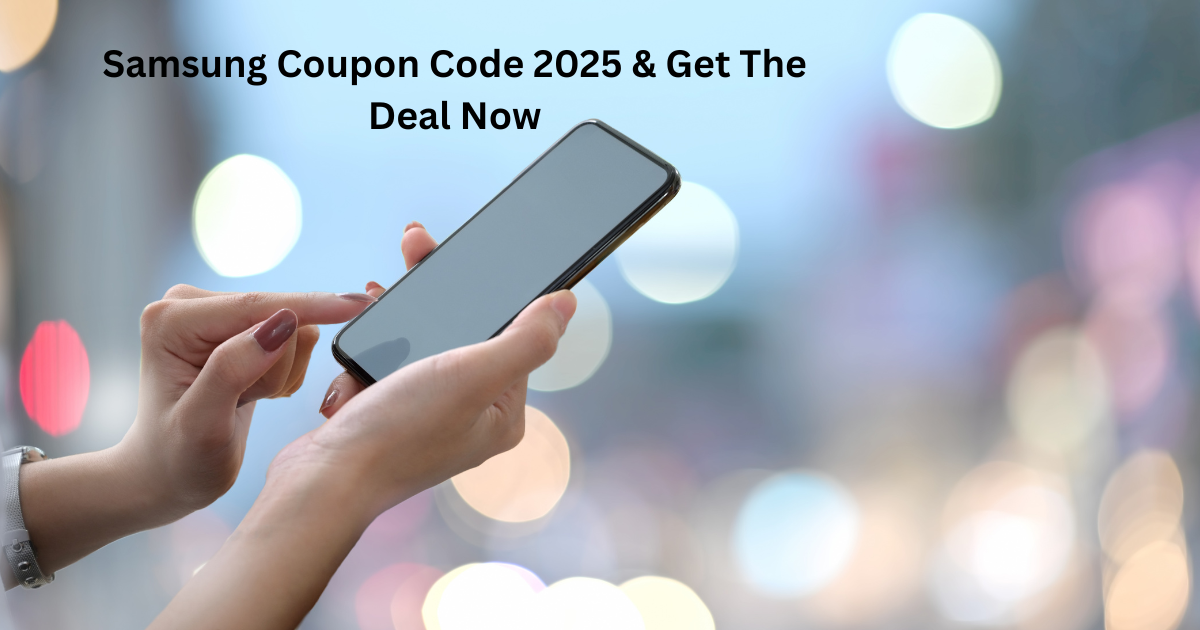 Samsung Coupon Codes for 2025: Save Big on Tech!
